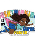 Overthinking Is My Superpower Die Cut Sticker