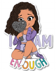 I Am Enough Die Cut Sticker - ohsopaper