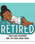 I'm Retired Die Cut Sticker - ohsopaper