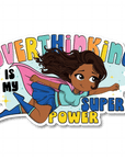 Overthinking Is My Superpower Die Cut Sticker - ohsopaper