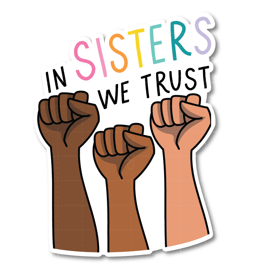 In Sisters We Trust Die Cut Sticker