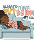 Always Tired Die Cut Sticker