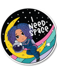 I Need Space Die Cut Sticker