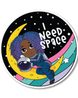 I Need Space Die Cut Sticker