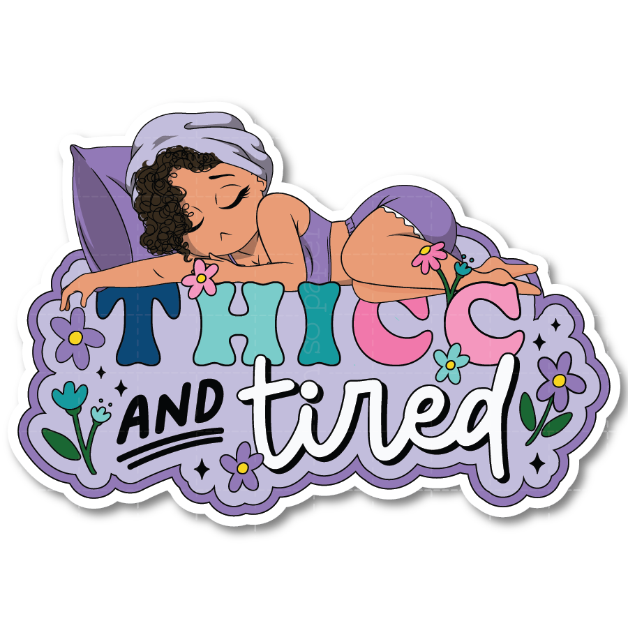 Thicc and Tired Die Cut Sticker