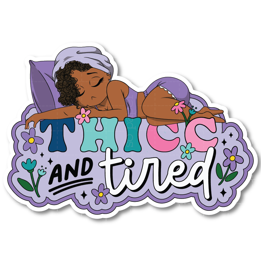 Thicc and Tired Die Cut Sticker