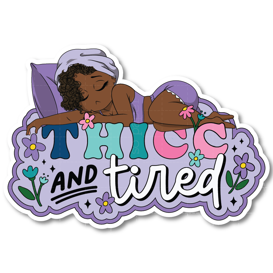 Thicc and Tired Die Cut Sticker