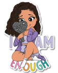 I Am Enough Die Cut Sticker