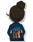 In Sisters We Trust Mini Die Cut Sticker