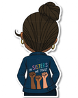 In Sisters We Trust Mini Die Cut Sticker
