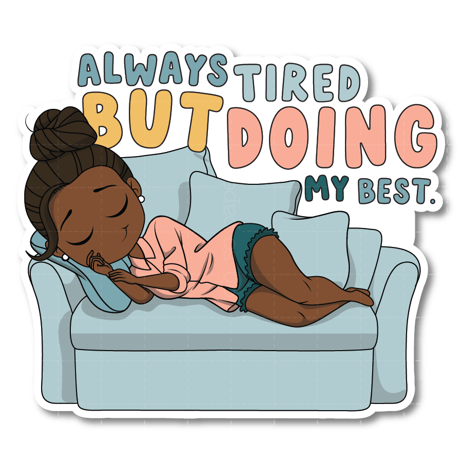 Always Tired Die Cut Sticker - ohsopaper