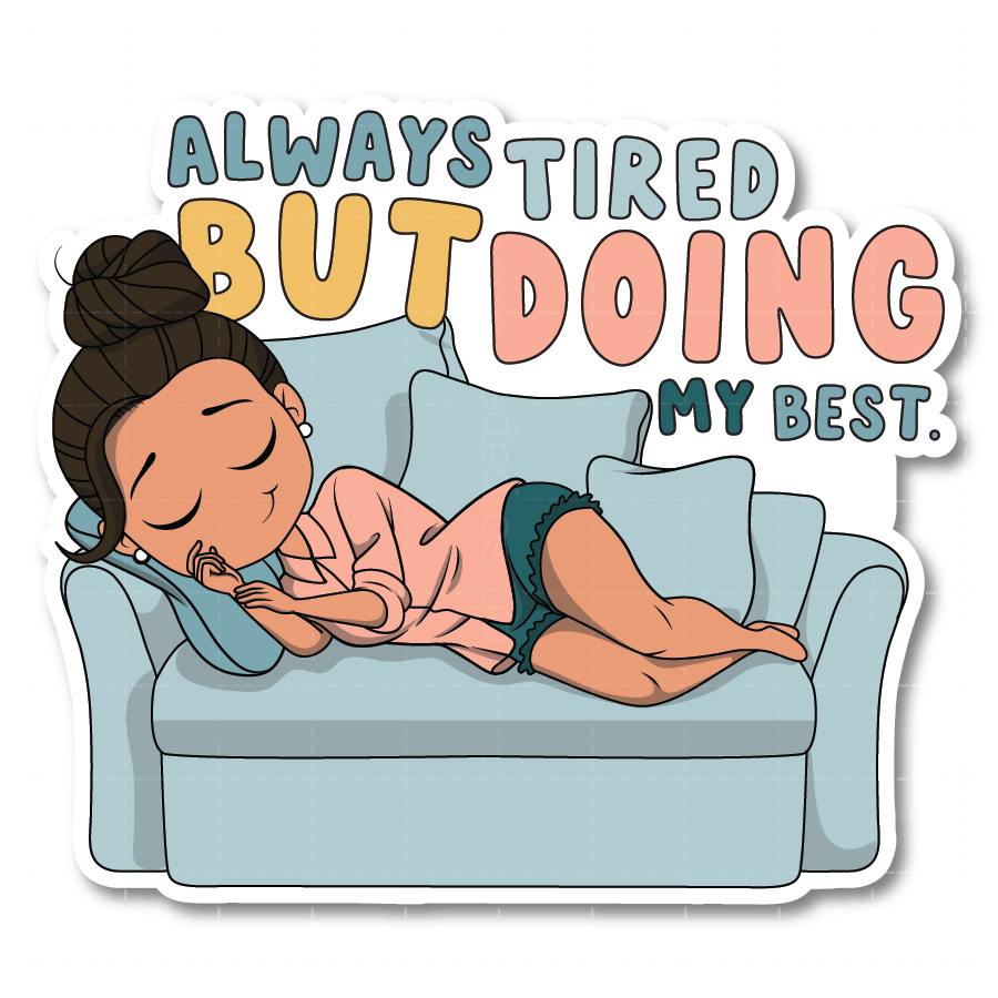 Always Tired Die Cut Sticker - ohsopaper