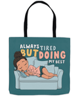Always Tired Tote Bag - ohsopaper