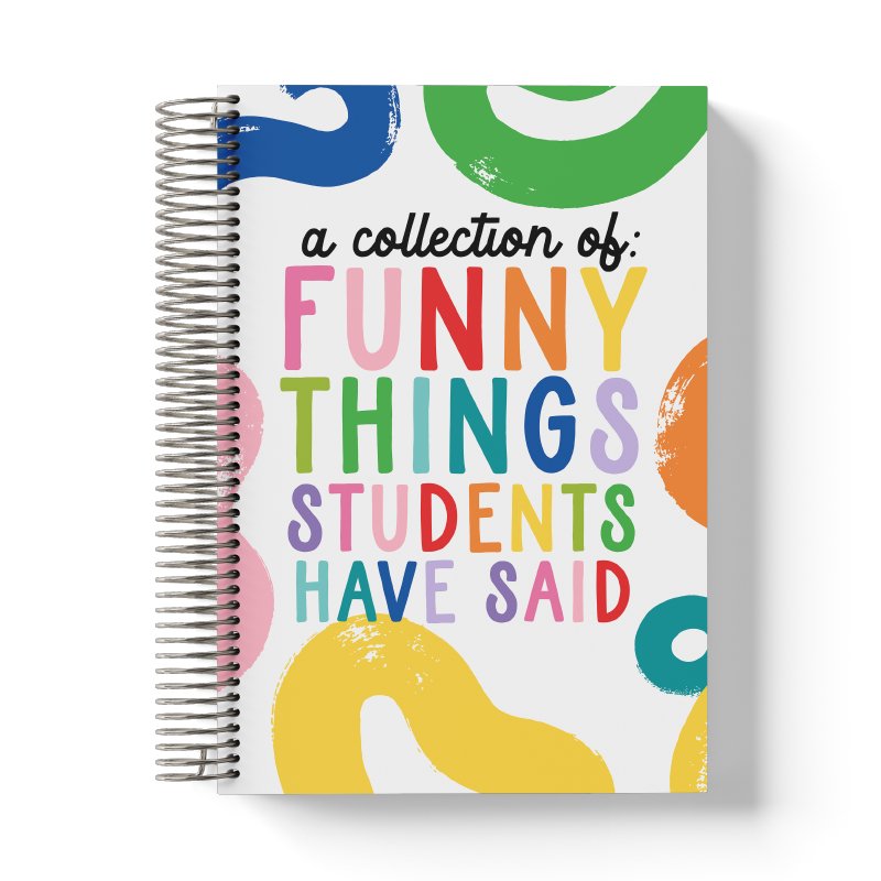 Funny Things Students Have Said Notebook - ohsopaper
