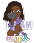 I Am Enough Die Cut Sticker - ohsopaper