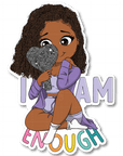 I Am Enough Die Cut Sticker - ohsopaper