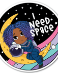 I Need Space Vinyl Sticker - ohsopaper