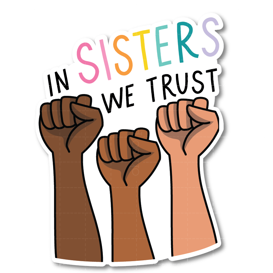 In Sisters We Trust Die Cut Sticker - ohsopaper