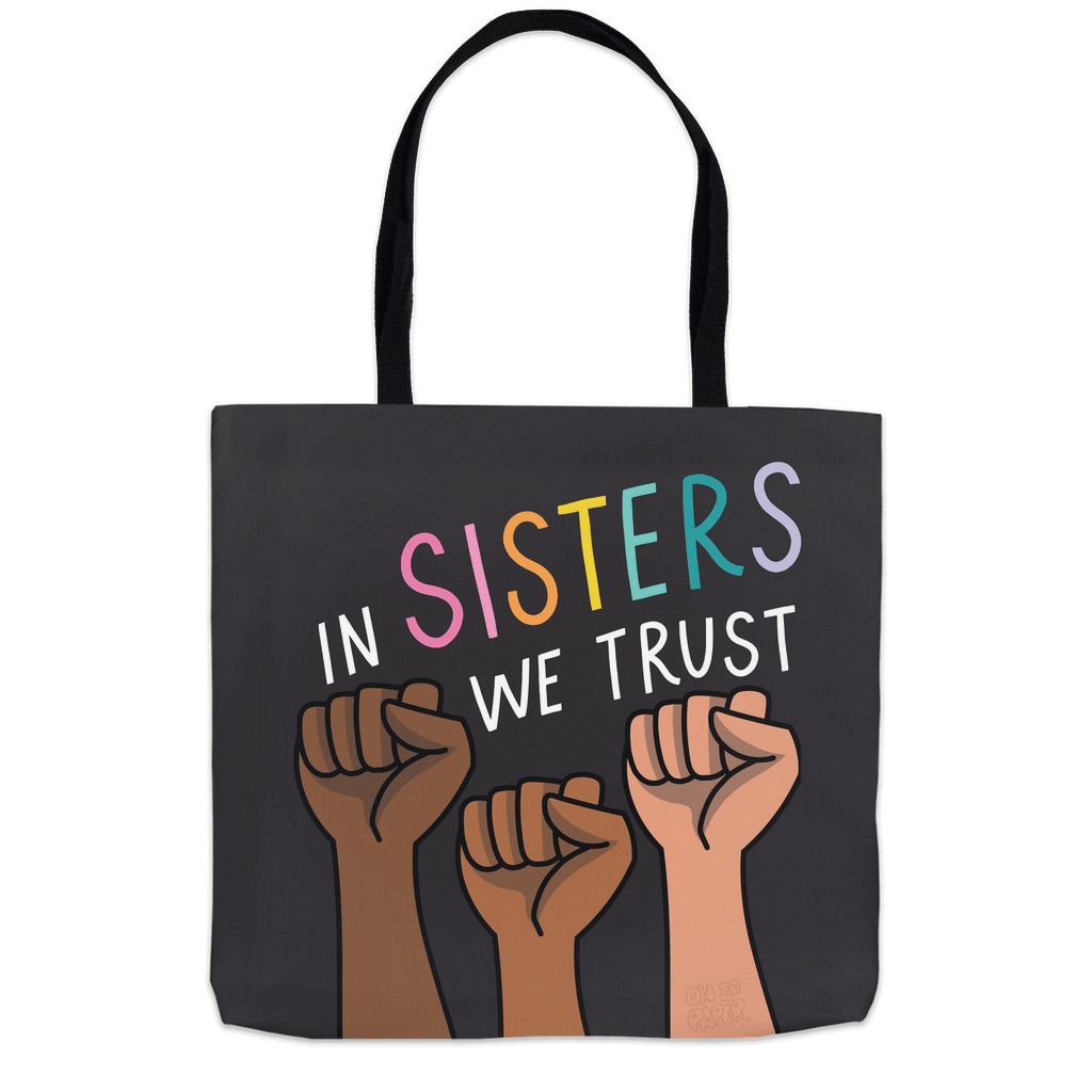 In Sisters We Trust Tote Bag - ohsopaper