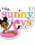 Made for Sunny Days Vinyl Sticker - ohsopaper