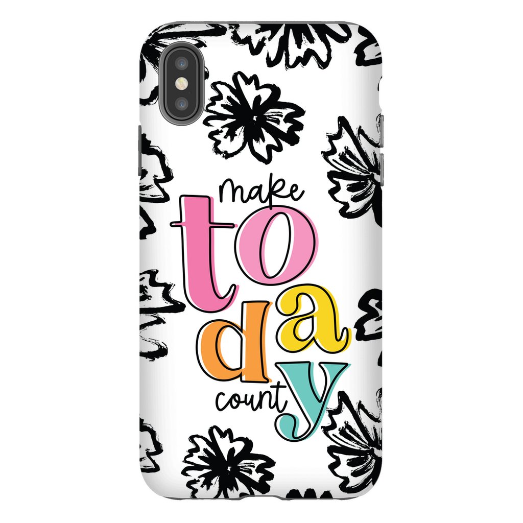 Make Today Count Tough Phone Case - ohsopaper