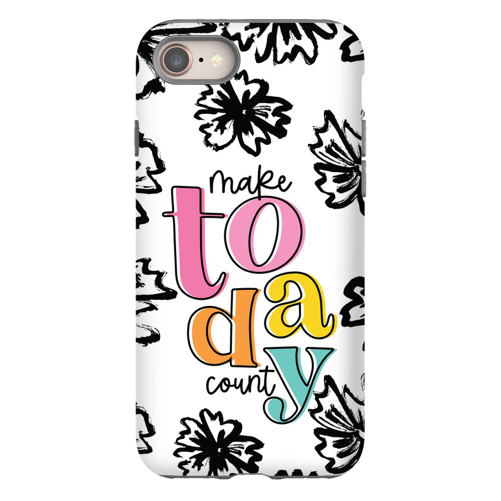 Make Today Count Tough Phone Case - ohsopaper