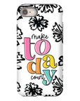 Make Today Count Tough Phone Case - ohsopaper