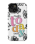 Make Today Count Tough Phone Case - ohsopaper