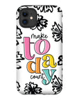 Make Today Count Tough Phone Case - ohsopaper