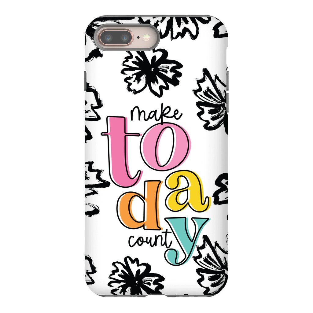 Make Today Count Tough Phone Case - ohsopaper