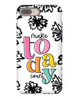 Make Today Count Tough Phone Case - ohsopaper