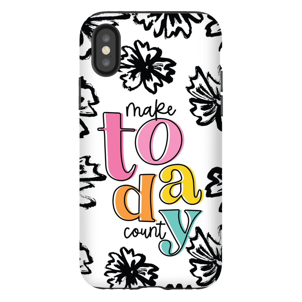 Make Today Count Tough Phone Case - ohsopaper