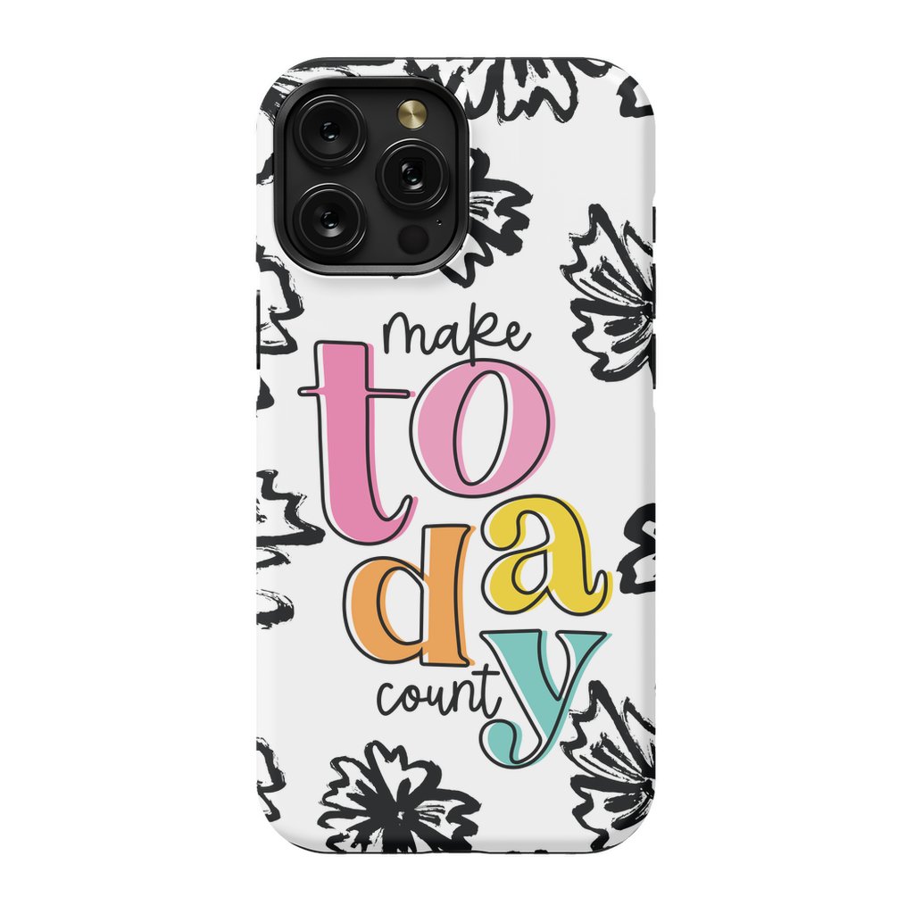 Make Today Count Tough Phone Case - ohsopaper