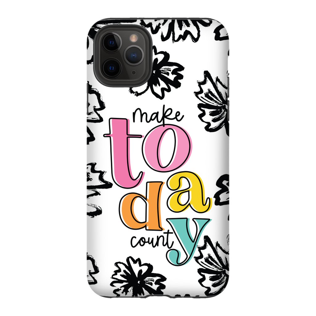 Make Today Count Tough Phone Case - ohsopaper