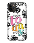 Make Today Count Tough Phone Case - ohsopaper