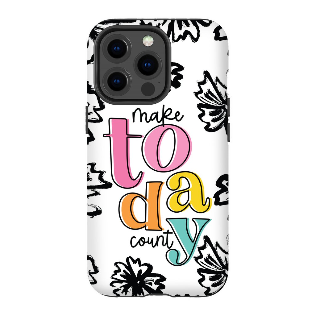 Make Today Count Tough Phone Case - ohsopaper