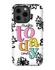 Make Today Count Tough Phone Case - ohsopaper