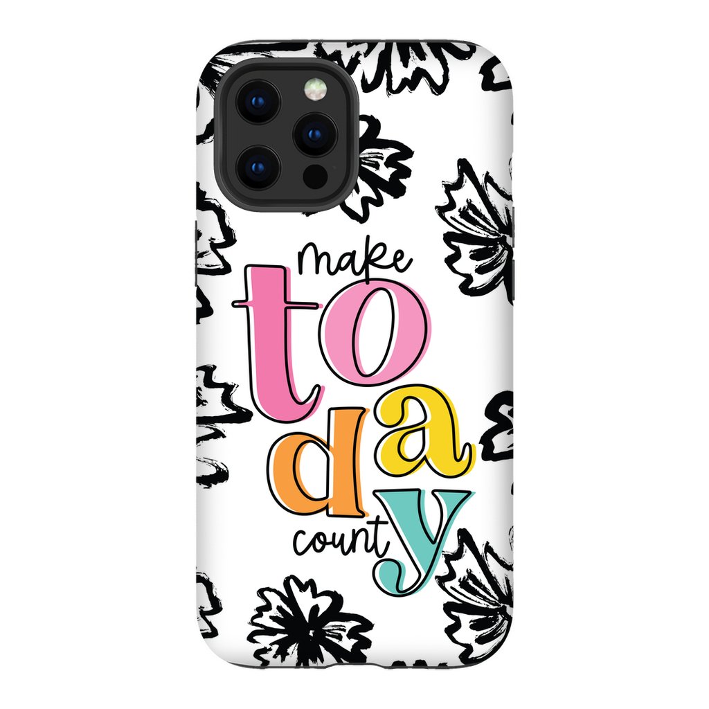 Make Today Count Tough Phone Case - ohsopaper