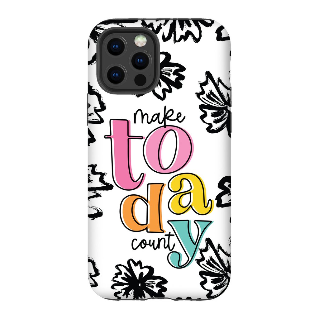 Make Today Count Tough Phone Case - ohsopaper