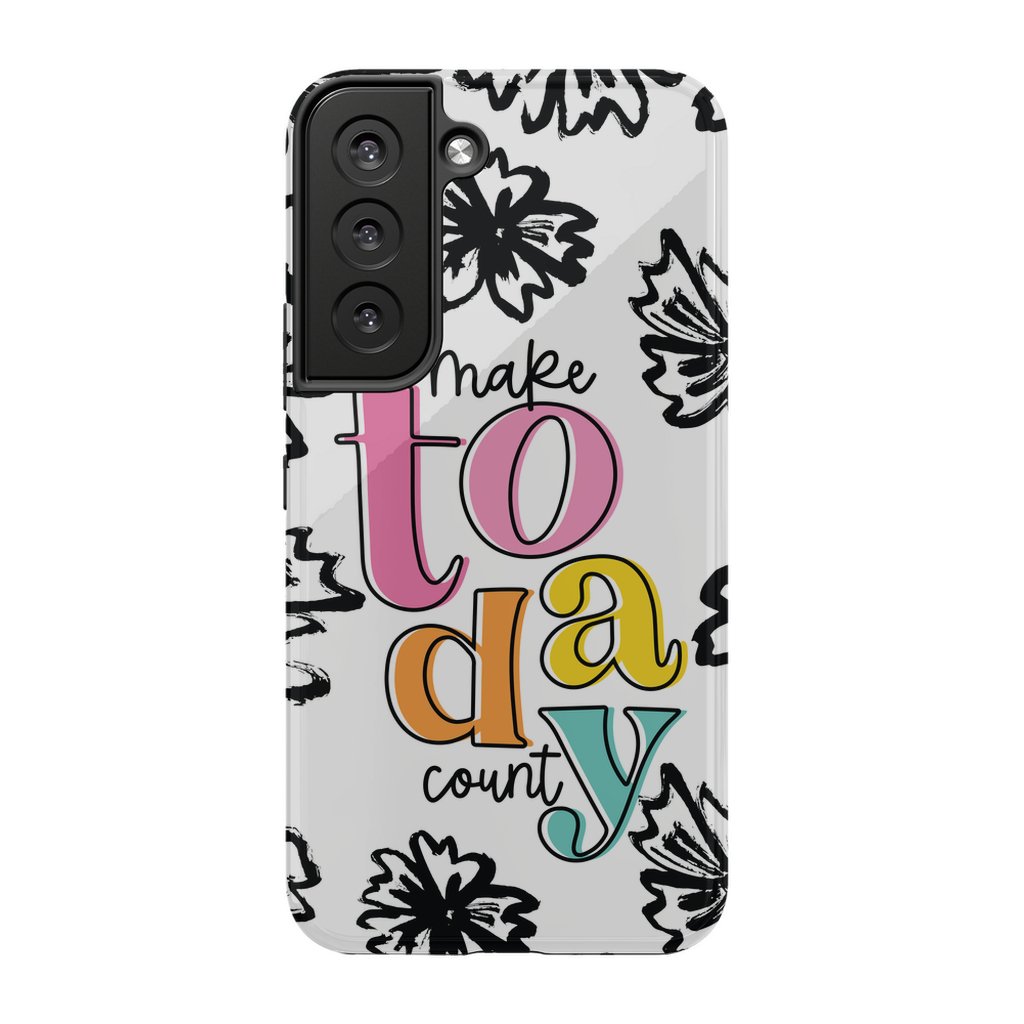 Make Today Count Tough Phone Case - ohsopaper