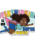 Overthinking Is My Superpower Die Cut Sticker - ohsopaper