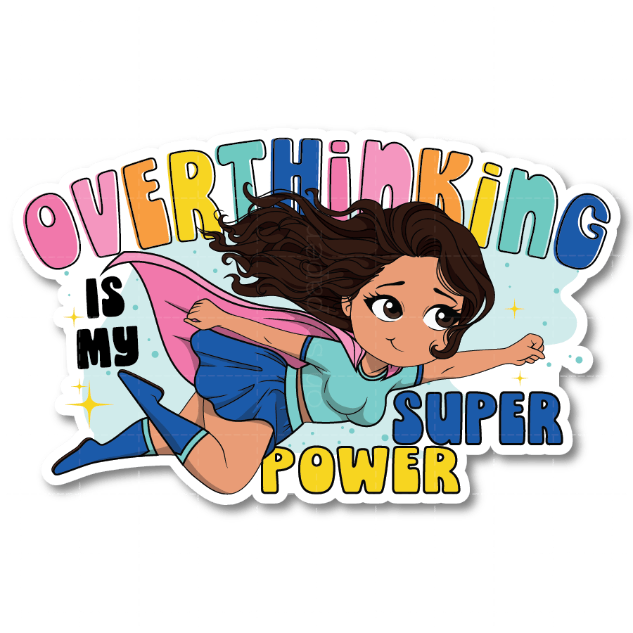 Overthinking Is My Superpower Die Cut Sticker - ohsopaper