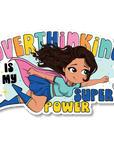 Overthinking Is My Superpower Die Cut Sticker - ohsopaper