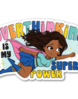 Overthinking Is My Superpower Vinyl Sticker - ohsopaper