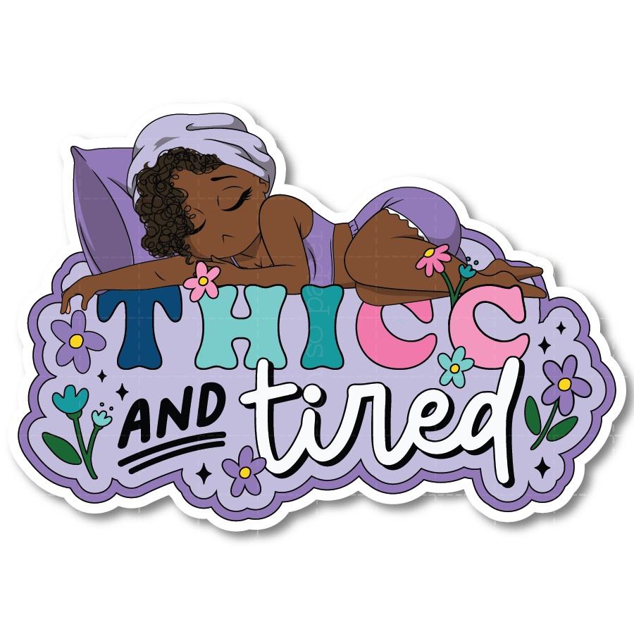 Thicc and Tired Die Cut Sticker - ohsopaper