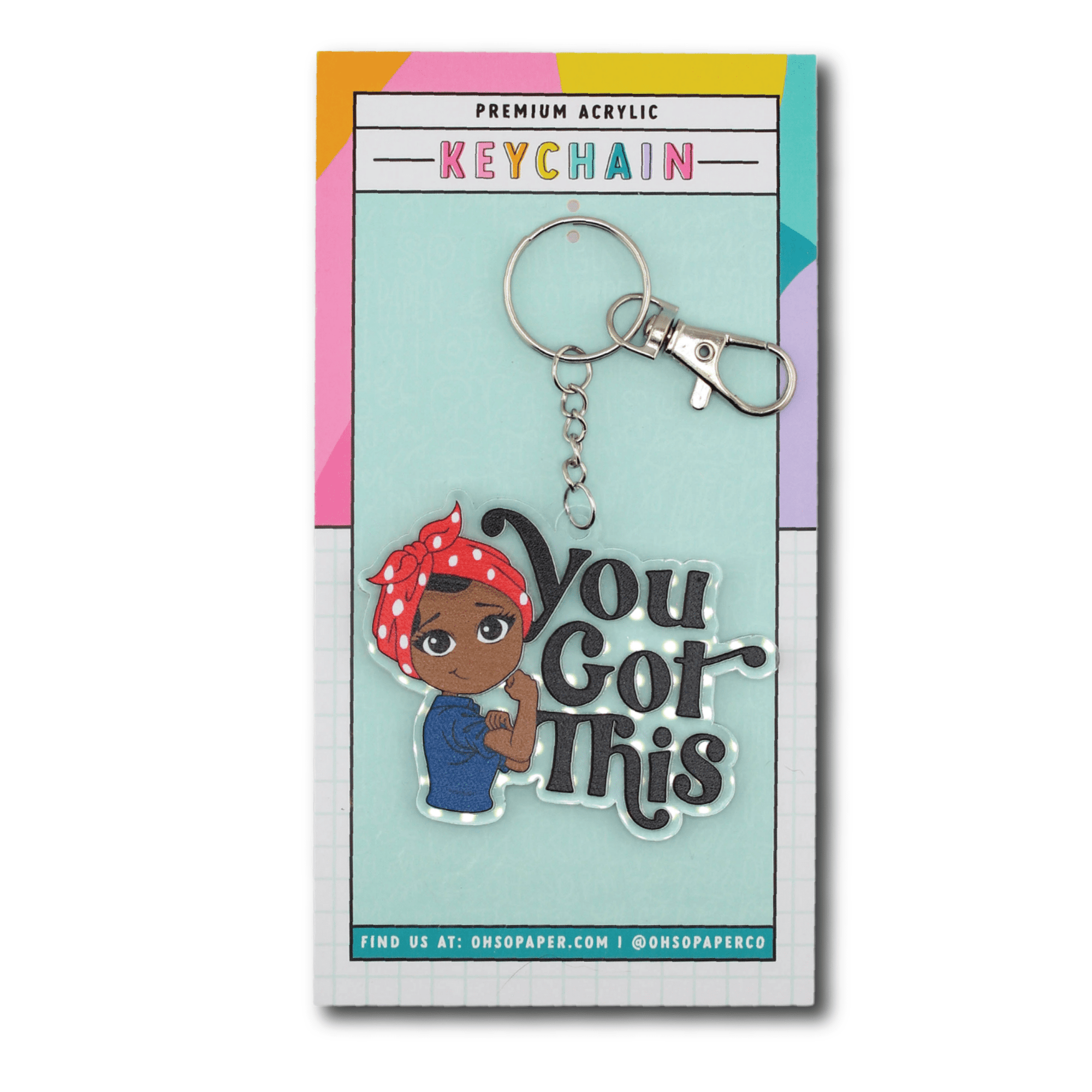 You Got This Acrylic Keychain - ohsopaper