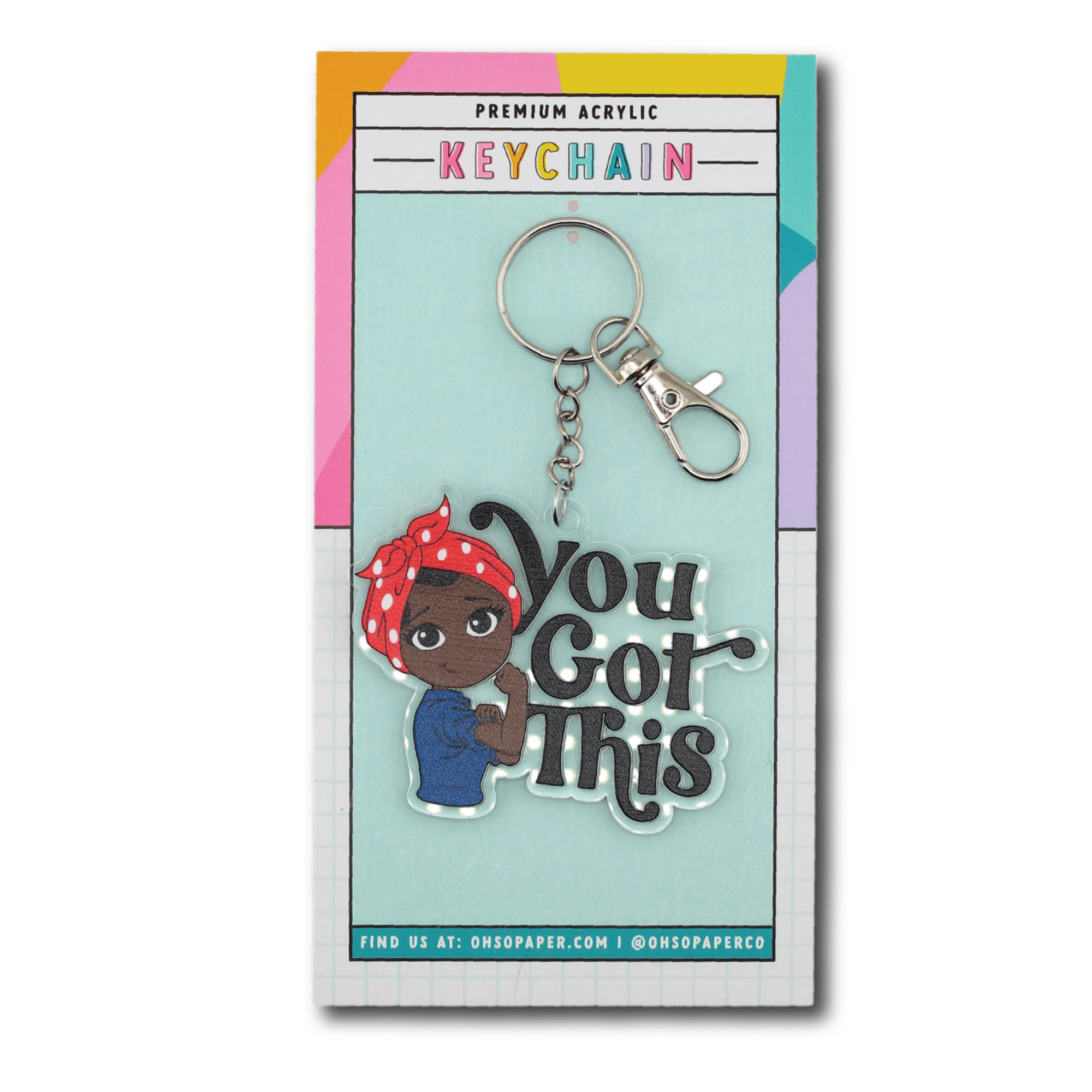 You Got This Acrylic Keychain - ohsopaper