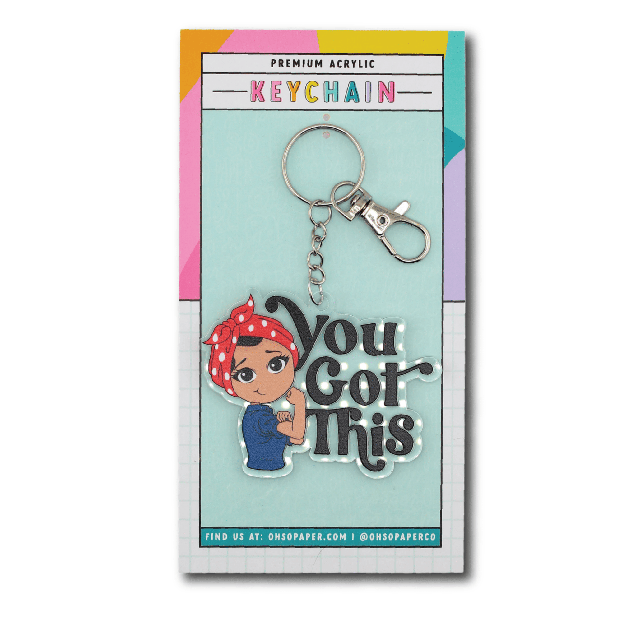 You Got This Acrylic Keychain - ohsopaper